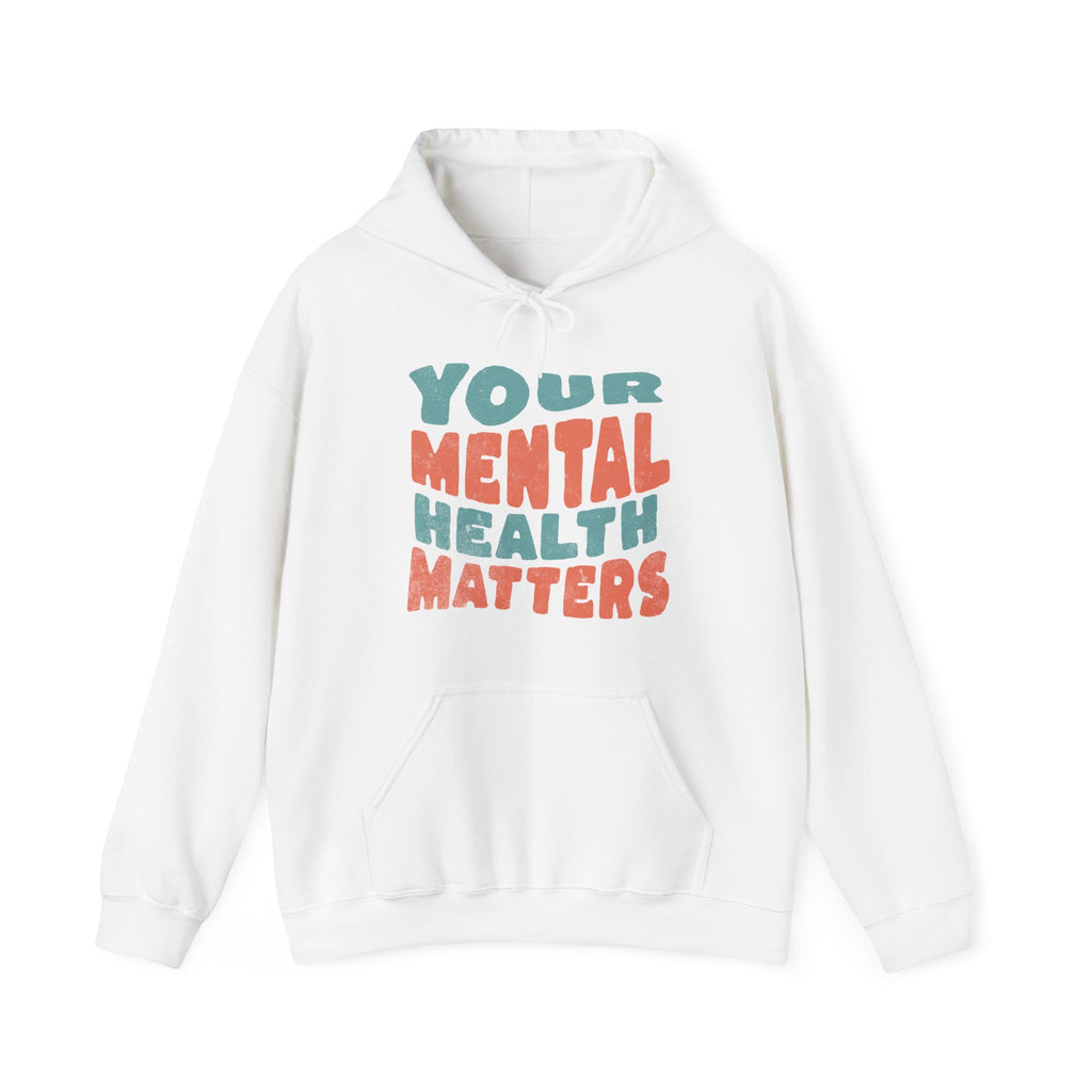 Your Mental Health Matters Hoodie | Mental Health Hoodies