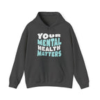 Your Mental Health Matters Hoodie | Mental Health Hoodies