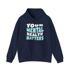 Your Mental Health Matters Hoodie | Mental Health Hoodies