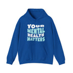 Your Mental Health Matters Hoodie | Mental Health Hoodies