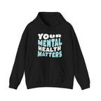 Your Mental Health Matters Hoodie | Mental Health Hoodies